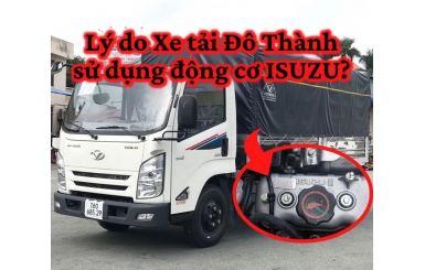 Lý Do Xe Tải Đô Thành Sử Dụng Động Cơ ISUZU ?